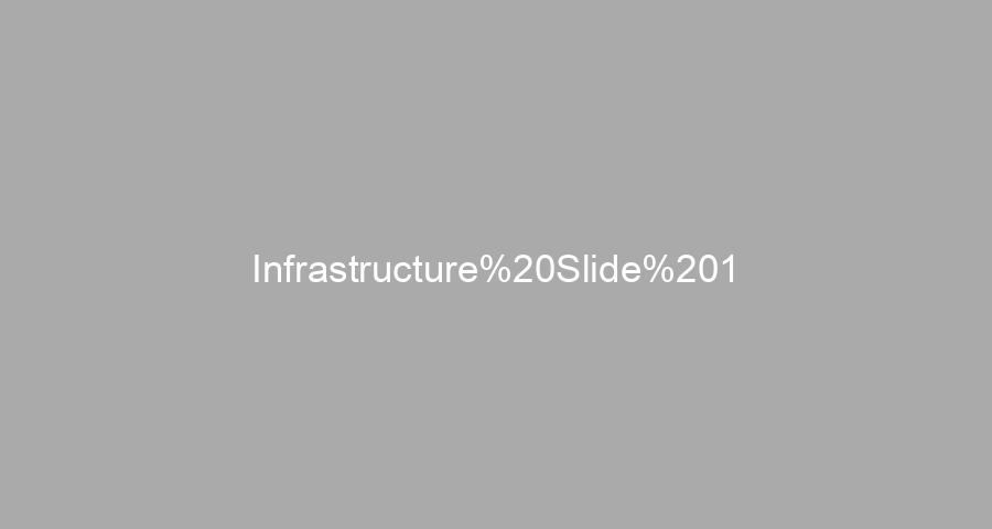 Infrastructure Slide 1